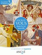 Couverture du livre « Ancrez-vous dans la vie nouvelle ; le baptême » de  aux éditions Le Seneve