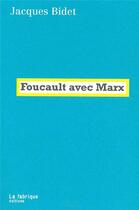 Couverture du livre « Foucault avec Marx » de Jacques Bidet aux éditions Fabrique