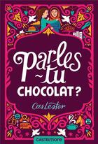 Couverture du livre « Parles-tu chocolat ? » de Cas Lester aux éditions Castelmore