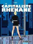 Couverture du livre « La capitaliste rhenane » de Yxes aux éditions Dynamite