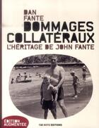 Couverture du livre « Dommages collatéraux ; l'héritage de John Fante » de Dan Fante aux éditions 13e Note