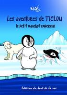 Couverture du livre « Les aventures de Ticlou : le petit manchot empereur » de Laurent Elcé aux éditions Editions Du Bout De La Rue