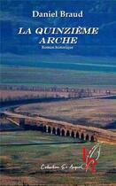 Couverture du livre « La quinzième arche » de Daniel Braud aux éditions Editions Encre Rouge