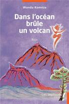Couverture du livre « Dans l'océan brûle un volcan » de Wanda Komeza aux éditions Les Impliques