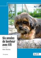 Couverture du livre « Six années de bonheur avec Fifi » de Alain Bisotey aux éditions Nombre 7