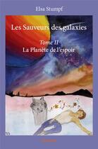 Couverture du livre « Les sauveurs des galaxies t.2 » de Stumpf Elsa aux éditions Edilivre