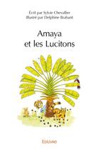 Couverture du livre « Amaya et les Lucitons » de Sylvie Chevallier Et aux éditions Edilivre