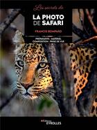 Couverture du livre « Les secrets de la photo de safari » de Francis Bompard aux éditions Eyrolles
