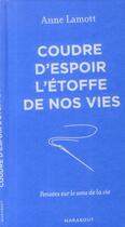 Couverture du livre « Coudre d'espoir l'étoffe de nos vies » de Anne Lamott aux éditions Marabout