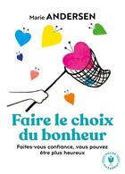 Couverture du livre « Faire le choix du bonheur » de Marie Andersen aux éditions Marabout