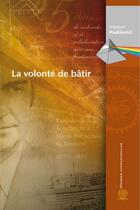 Couverture du livre « La volonté de bâtir » de Wladimir Paskievici aux éditions Presses Internationales Polytechnique