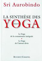 Couverture du livre « La synthese des yoga t2 » de Aurobindo S aux éditions Buchet Chastel