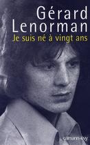 Couverture du livre « Je suis né à vingt ans » de Lenorman-G aux éditions Calmann-levy