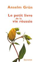 Couverture du livre « Le petit livre de la vie réussie » de Anselm Grun aux éditions Salvator