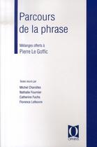 Couverture du livre « Parcours de la phrase ; mélanges offerts à pierre le goffic » de  aux éditions Ophrys