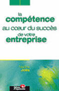 Couverture du livre « La Competence Au Coeur Du Succes De Votre Entreprise » de Nadine Jolis aux éditions Organisation