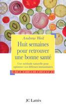 Couverture du livre « Huit semaines pour retrouver une bonne sante » de Andrew Weil aux éditions Lattes