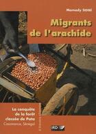 Couverture du livre « Migrants de l'arachide ; la conquête de la forêt classée de Pata , Casamance, Sénégal » de Mamady Sidibe aux éditions Ird