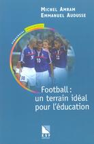 Couverture du livre « Football : un terrain ideal pour l'education » de Amram/Audusse aux éditions Esf