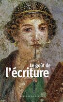 Couverture du livre « Le goût de l'écriture » de Collectifs aux éditions Mercure De France