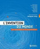 Couverture du livre « L'invention du monde ; une géographie de la mondialisation » de Jacques Levy aux éditions Presses De Sciences Po