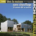 Couverture du livre « Vers la maison sans chauffage ; 20 maison BBC ou passives » de Anne-Elisabeth Bertucci et Michel Ogier aux éditions Ouest France