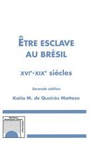 Couverture du livre « Etre esclave au bresil xvie-xixe siecles (seconde edition) (2e édition) » de De Queiros Mattoso K aux éditions L'harmattan