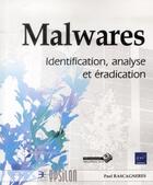 Couverture du livre « Malwares ; identification, analyse et éradication » de Paul Rascagneres aux éditions Eni