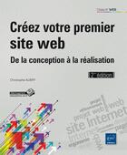 Couverture du livre « Créez votre premier site web ; de la conception à la réalisation (2e édition) » de Christophe Aubry aux éditions Eni