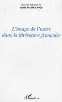 Couverture du livre « L'image de l'autre dans la litterature francaise » de Omer Massoumou aux éditions L'harmattan