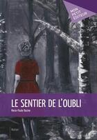 Couverture du livre « Le sentier de l'oubli » de Marie-Paule Racine aux éditions Mon Petit Editeur