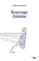 Couverture du livre « Kourrage Antoine » de Fabienne Legrand aux éditions Cherche Midi