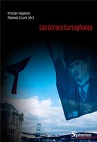 Couverture du livre « Les écrans turcophones » de Kristian Feigelson et Mehmet Ozturk aux éditions Pu Du Septentrion