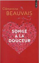 Couverture du livre « Songe à la douceur » de Clementine Beauvais aux éditions Points