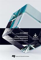 Couverture du livre « La transparence dans l'espace numérique : Principes, développements, enjeux » de Jean-Patrick Villeneuve et Vincent Mabillard aux éditions Pu De Quebec