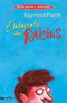 Couverture du livre « L'intégrale des raisins » de Raymond Plante aux éditions Boreal