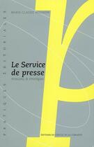 Couverture du livre « Le service de presse ; missions & stratégies » de Marie-Claude Avignon aux éditions Electre
