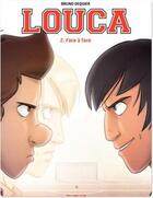 Couverture du livre « Louca Tome 2 : face à face » de Bruno Dequier aux éditions Dupuis