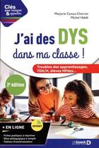 Couverture du livre « Clés pour enseigner et apprendre : j'ai des DYS dans ma classe ! guide pratique pour les enseignants » de Michel Habib et Marjorie Camus-Charron aux éditions De Boeck Superieur