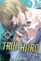 Couverture du livre « True Hiiro Tome 3 » de Tatsuya Shihira aux éditions Pika