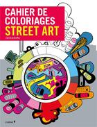 Couverture du livre « Cahier de coloriages ; street art » de  aux éditions Chene