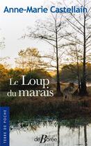 Couverture du livre « Le loup du marais » de Anne-Marie Castelain aux éditions De Boree