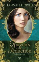 Couverture du livre « Wherlocke t.1 : pouvoirs de séduction » de Hannah Howell aux éditions Milady