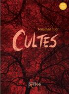 Couverture du livre « Cultes » de Jonathan Itier aux éditions Persee