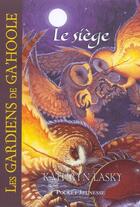 Couverture du livre « Les gardiens de Ga'hoole Tome 4 : le siège » de Kathryn Lasky aux éditions 12-21