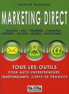 Couverture du livre « Marketing direct ; tous les outils pour auto-entrepreneurs, indépendants, chefs de produits » de Herve Rioche aux éditions Maxima
