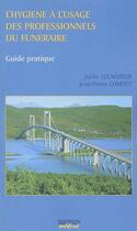 Couverture du livre « L'hygiene a l'usage des professionnels funeraires guide pratique » de Lecacheur/Comtet aux éditions Sauramps Medical