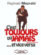 Couverture du livre « C'est toujours ou jamais... Et vice versa » de Raphaël Mezrahi aux éditions Michel Lafon