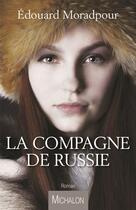 Couverture du livre « La compagne de Russie » de Edouard Moradpour aux éditions Michalon