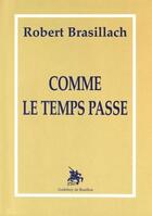 Couverture du livre « Comme le temps passe » de Robert Brasillach aux éditions Godefroy De Bouillon